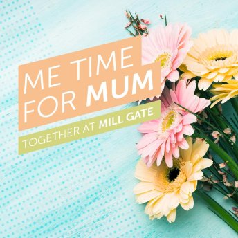 Me time for Mum together at Mill Gate